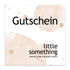 Geschenkgutschein - little something